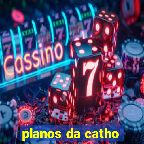 planos da catho